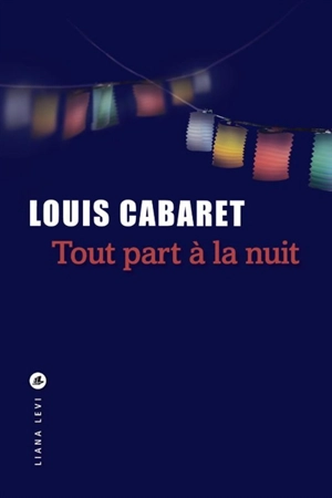 Tout part à la nuit - Louis Cabaret