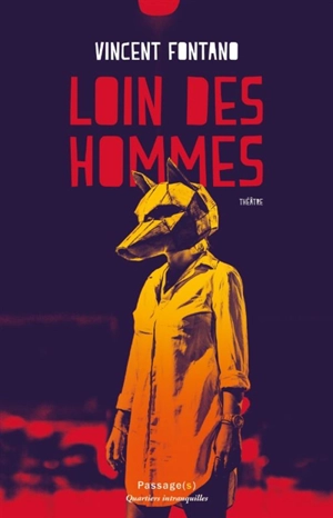 Loin des hommes : théâtre. Après le feu - Vincent Fontano