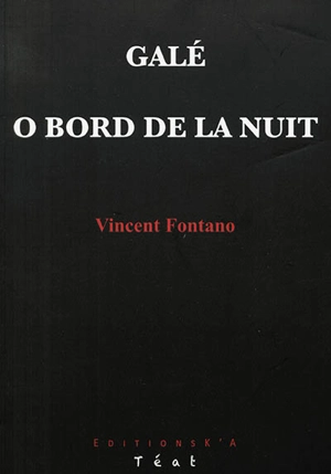 Galé. O bord de la nuit - Vincent Fontano