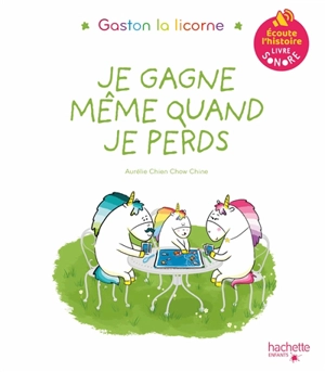 Gaston la licorne. Je gagne même quand je perds : livre sonore - Aurélie Chien Chow Chine