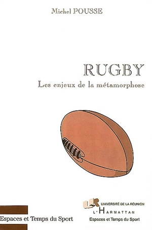 Rugby : les enjeux de la métamorphose - Michel Pousse