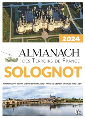 Almanach solognot 2024 : terroir et tradition, recettes, l'histoire des fruits et légumes, jardiner avec les saisons, la vertu des pierres, agenda - Joseph Vebret