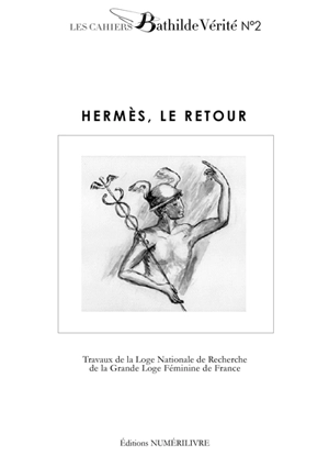 Hermès, le retour - Grande loge féminine de France. Commission nationale d'histoire et de recherche maçonniques