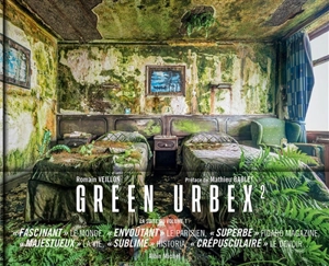 Green urbex : le monde sans nous. Vol. 2 - Romain Veillon