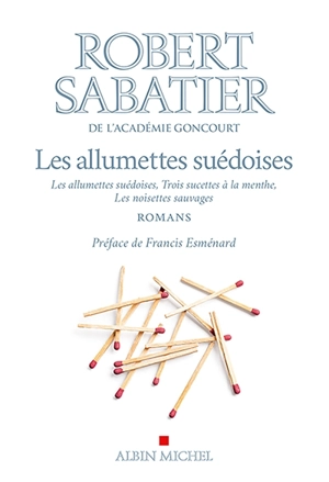Les allumettes suédoises : romans - Robert Sabatier