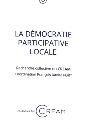 La démocratie participative locale : recherche collective du CREAM - Centre de recherches et d'études administratives (Montpellier)