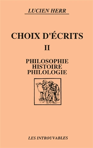 Choix d'écrits. Vol. 2. Philosophie, histoire, philologie - Lucien Herr