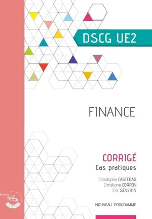 Finance, DSCG UE2 : corrigé, cas pratiques : nouveau programme - Christophe Castéras