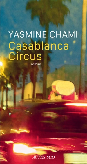 Casablanca circus - Yasmine Chami