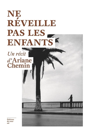 Ne réveille pas les enfants - Ariane Chemin