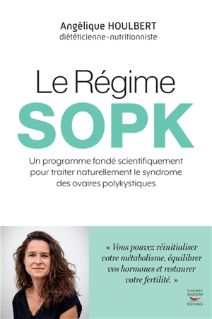 Le régime SOPK : un programme fondé scientifiquement pour traiter naturellement le syndrome des ovaires polykystiques - Angélique Houlbert