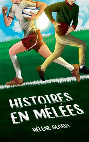 Histoires en mêlées - Hélène Gloria