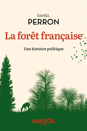La forêt française : une histoire politique - Daniel Perron