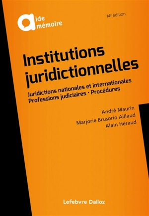 Institutions juridictionnelles : juridictions nationales et internationales, professions judiciaires, procédures - André Maurin