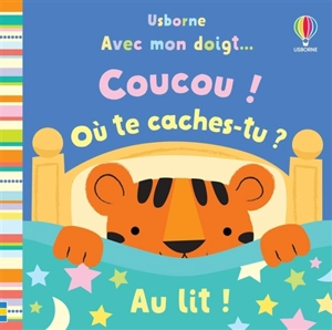 Coucou ! Où te caches-tu ? Au lit ! - Fiona Watt