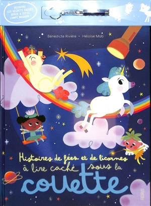 Histoires de fées et de licornes à lire caché sous la couette - Bénédicte Rivière