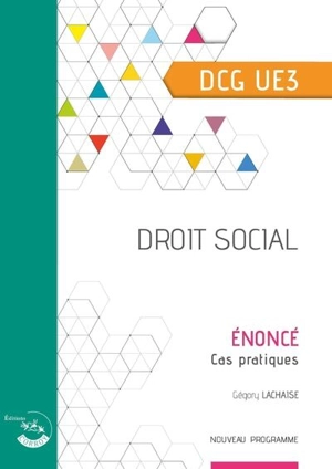 Droit social, DCG UE3 : énoncé, cas pratiques : nouveau programme - Grégory Lachaise