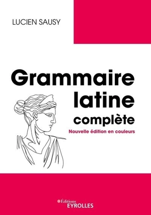 Grammaire latine complète - Lucien Sausy