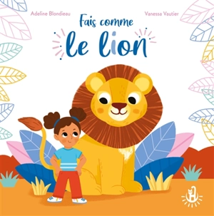 Fais comme le lion - Adeline Blondieau