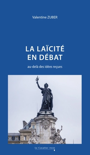 La laïcité en débat : au-delà des idées reçues - Valentine Zuber