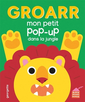 Groarr : mon petit pop-up dans la jungle - Georgette