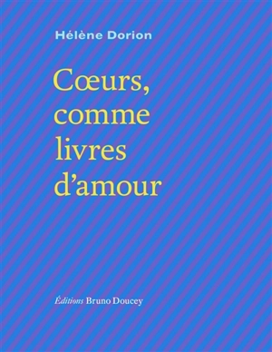 Coeurs, comme livres d'amour - Hélène Dorion