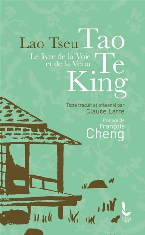 Tao te king : le livre de la voie et de la vertu - Laozi