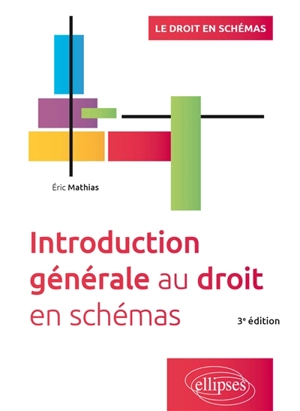 Introduction générale au droit en schémas - Eric Mathias