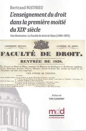 L'enseignement du droit dans la première moitié du XIXe siècle : une illustration : la faculté de droit de Dijon (1806-1855) - Bertrand Mathieu