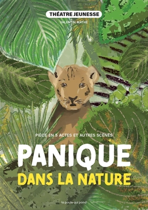 Panique dans la nature : pièce en 5 actes et autres scènes - Valentin Mathé