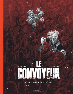 Le convoyeur. Vol. 4. La saison des spores - Tristan Roulot