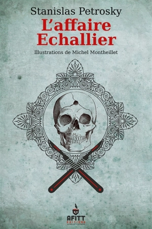 Surin d'Apache : les carnets secrets d'Alexandre Lacassagne. Vol. 2. L'affaire Echallier. Face au crime - Stanislas Petrosky