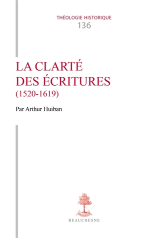 La clarté des Ecritures (1520-1619) - Arthur Huiban