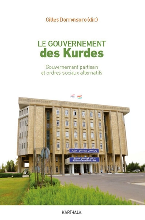 Le gouvernement des Kurdes : gouvernement partisan et ordres sociaux alternatifs