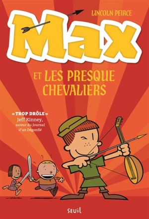 Max et les Presque Chevaliers. Vol. 1 - Lincoln Peirce