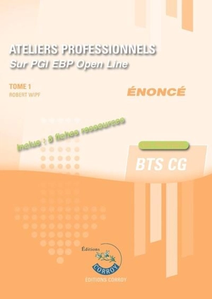 Ateliers professionnels sur PGI EBP Open Line : BTS CG : cas pratiques, énoncé. Vol. 1 - Robert Wipf