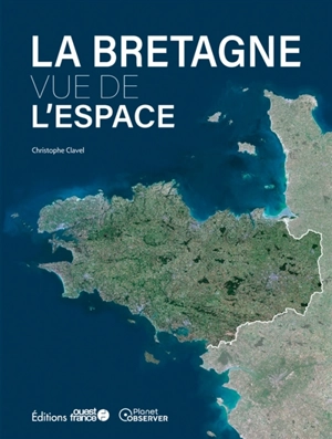 La Bretagne vue de l'espace - Christophe Clavel