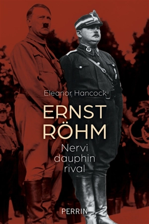 Ernst Röhm : nervi, dauphin, rival - Eleanor Hancock