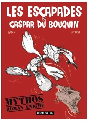 Les escapades de Gaspar du Bouquin. Mythos : roman énigme - Wray