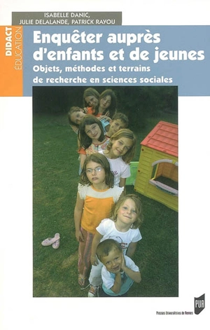 Enquêter auprès d'enfants et d'adolescents : objets, méthodes, terrains - Isabelle Danic