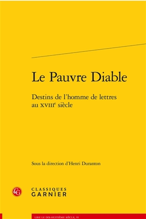 Le pauvre diable : destins de l'homme de lettres au XVIIIe siècle