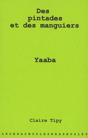 Des pintades et des manguiers. Yaaba : fiction radiophonique - Claire Tipy