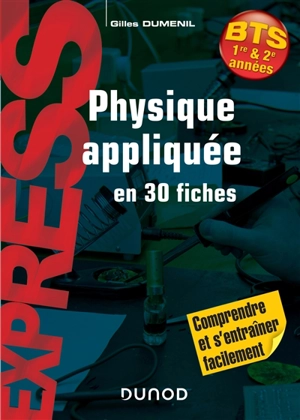 Physique appliquée en 30 fiches : BTS 1re & 2e années - Gilles Duménil