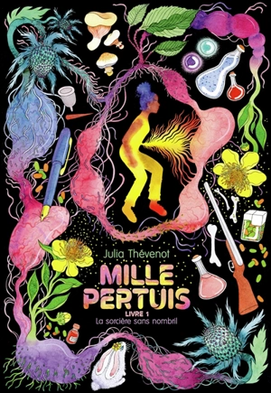 Mille pertuis. Vol. 1. La sorcière sans nombril - Julia Thévenot