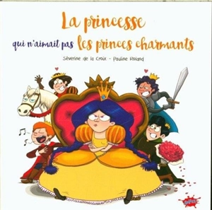 La princesse qui n'aimait pas les princes charmants - Séverine de La Croix