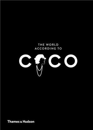 The World According to Coco : The Wit and Wisdom of Coco Chanel - Jean-Christophe Napias