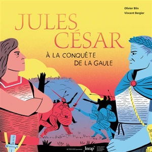 Jules César à la conquête de la Gaule - Olivier Blin