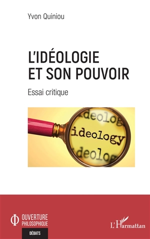 L'idéologie et son pouvoir : essai critique - Yvon Quiniou