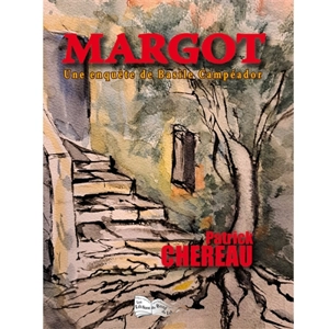 Margot : une enquête de Basile Campéador - Patrick Chéreau