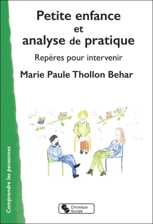 Petite enfance et analyse de pratique : repères pour intervenir - Marie-Paule Thollon-Behar